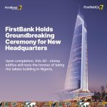 FirstBank Breaks Ground for Nigeria’s Tallest Green-Certified Headquarters in Eko Atlantic